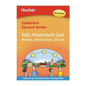 Spielerisch Deutsch lernen — DaZ-Arbeitsheft Zeit 