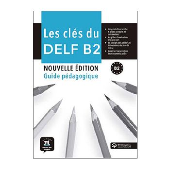 Les clés du nouveau DELF · Nivel B2 Guide pédagogique