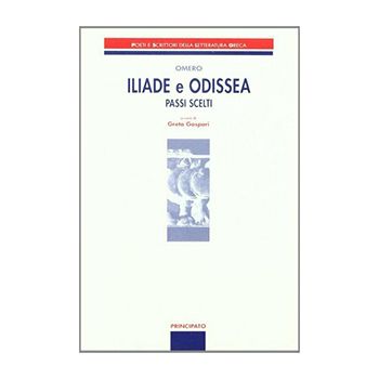 Iliade e Odissea. Passi scelti