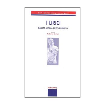 I lirici. Dall'età arcaica all'età ellenistica