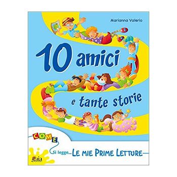 10 amici e tante storie - LE MIE PRIME LETTURE 
