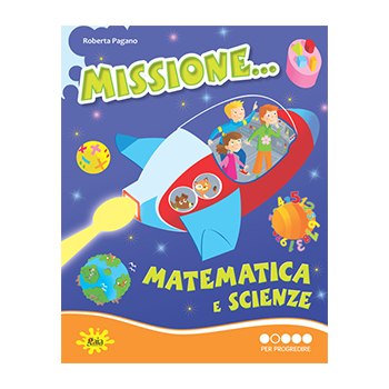 Missione... Matematica e Scienze PER PROGREDIRE