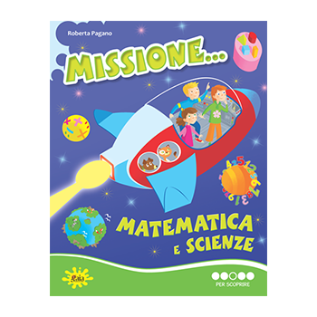 Missione... Matematica e Scienze PER SCOPRIRE