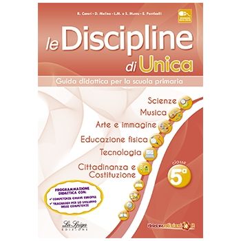 Le Discipline di Unica - Scienze, musica, arte e immagine, educazione fisica, tecnologia, cittadinanza e Costituzione 5