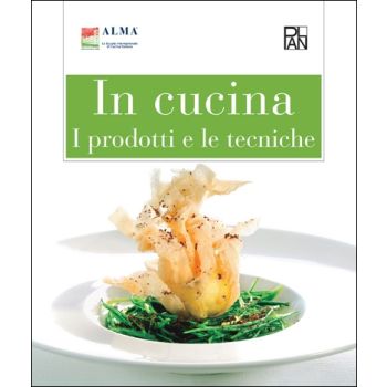 In cucina. I prodotti e le tecniche