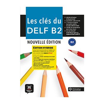 Les Clés du nouveau DELF B2 Nouvelle édition-Édition Hybride- Livre de l'élève