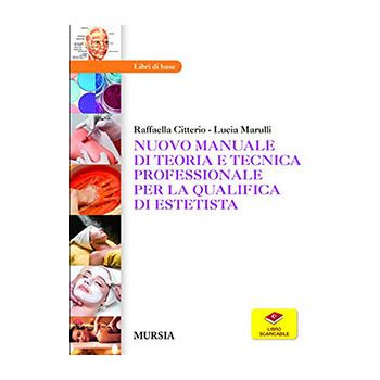Nuovo manuale di teoria e tecnica professionale per la qualifica di estetista
