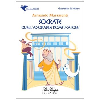 Socrate quell’adorabile rompiscatole - Il Piacere di Apprendere