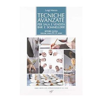 Tecniche avanzate per sala e vendita bar e sommellerie-Settore cucina-Volume unico