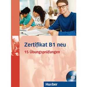 Zertifikat B1 neu — 15 Übungsprüfungen