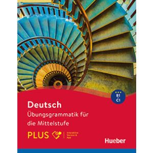 Übungsgrammatik für die Mittelstufe PLUS B1–C1