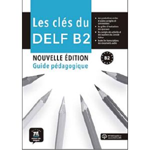 Les clés du nouveau DELF · Nivel B2 Guide pédagogique