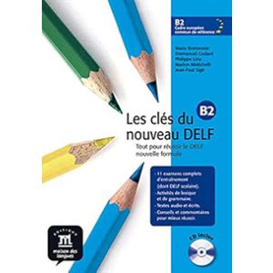 Les clés du nouveau DELF · Nivel B2 Livre de l´élève + CD