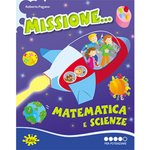 Missione... Matematica e Scienze PER POTENZIARE 