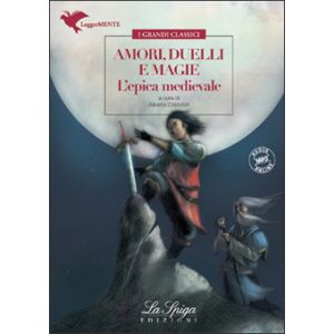 Amori, duelli e magie- L'epica medievale
