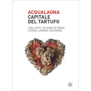 Acqualagna, capitale del tartufo