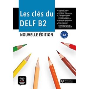 Les Clés du DELF B2 Nouvelle édition 