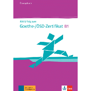 Mit Erfolg zum Goethe-/ÖSD-Zertifikat B1 Übungsbuch