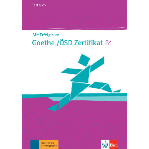 Mit Erfolg zum Goethe-/ÖSD-Zertifikat B1 Testbuch