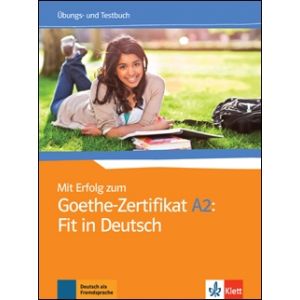 Mit Erfolg zum Goethe-Zertifikat A2: Fit in Deutsch