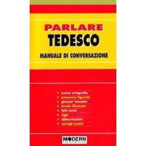 Parlare Tedesco - Manuale di conversazione