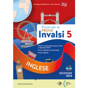 Pronti per la prova INVALSI - Inglese - Classe 5 - Edizione 2023