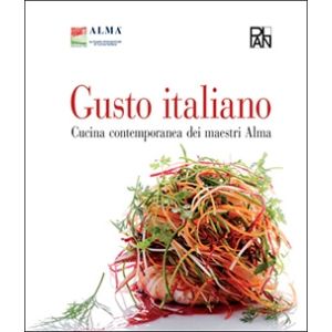 Gusto italiano - cucina contemporanea dei Maestri Alma